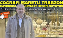 Coğrafi işaretli Trabzon hasırında kadın emeğiyle büyüyen ihracat hedefi