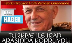 Tebriz–Trabzon Hattı Yeniden Gündemde: Yolculuktan Dikkat Çeken Tespitler