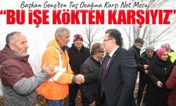 Başkan Genç’ten Taş Ocağına Karşı Net Mesaj: “Bu İşe Kökten Karşıyız”