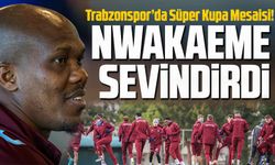 Trabzonspor’da Süper Kupa Mesaisi! Galatasaray Maçı Öncesi Nwakaeme Müjdesi