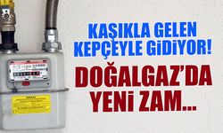 Kaşıkla Gelen Kepçeyle Gidiyor! Doğalgaz'da Yeni Zam...