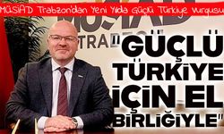 MÜSİAD Trabzon’dan Yeni Yıl Mesajı: “Güçlü Türkiye İçin El Birliğiyle”