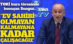 TOKİ Başkanı Sungur: “Ev sahibi olmayan kalmayana kadar konut üreteceğiz”