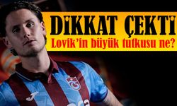 Trabzonspor’un Yeni Gözdesi Lovik’in Sürpriz Tutkusu