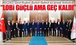 MÜSİAD Genel Başkanı Özdemir’den Trabzon’a Net Mesaj: “Lobi Güçlü Ama Geç Kaldı”