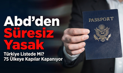 ABD'den 75 ülkeye süresiz yasak geliyor: Türkiye listede mi?