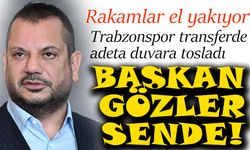 Trabzonspor transferde duvara tosladı: Rakamlar el yakıyor