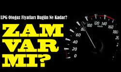 Akaryakıta Zam Var Mı? LPG Otogaz Fiyatları Bugün Ne Kadar?