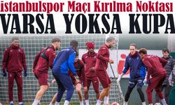 Trabzonspor İçin Kupa Alarmı: İstanbulspor Maçı Kırılma Noktası