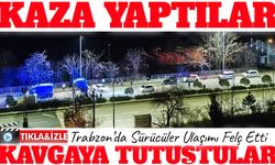 Trabzon'da kaza sonrası yol ortasında kavga: Ulaşım 1 saat durdu