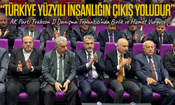 AK Parti Trabzon Danışma Toplantısı’nda Türkiye Yüzyılı ve Hizmet Vurgusu