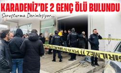 Ordu'da oto bakım servisinde 2 genç ölü bulundu