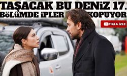 Taşacak Bu Deniz 17. bölüm fragmanı: Adil Koçari başkasıyla evleniyor