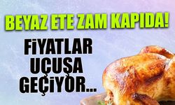 Beyaz Ete Zam Kapıda! Fiyatlar Uçuşa Geçiyor...