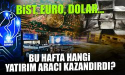 Bu Hafta Hangi Yatırım Aracı Kazandırdı? Altın, Euro, Dolar, BİST