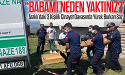 Araklı’daki 3 Kişilik Cinayet Davasında Yürek Burkan Söz: “Babamı Neden Yaktınız?”
