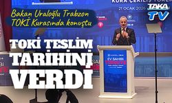 Bakan Uraloğlu’ndan Trabzon TOKİ Kurasında Önemli Mesajlar: 2027 Sonuna Kadar Teslim