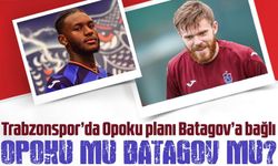 Trabzonspor’da Opoku planı Batagov’a bağlı
