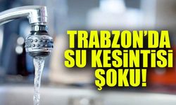Trabzon'da Sular Ne Zaman Gelecek? İşte 15 Ocak Perşembe Kesinti Listesi