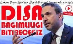 Bakan Bayraktar'dan Net Mesaj: "Enerjide Dışa Bağımlılığı Bitireceğiz"