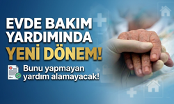 Evde Bakım Yardımında Yeni Dönem: Heyet Raporu Zorunlu Hale Geldi