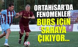 Ortahisar'da Fenomenler Burs için Sahaya Çıkıyor!