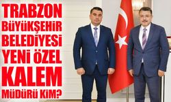 Trabzon Büyükşehir Belediyesi Özel Kalem Müdürü Değişti: İşte O İsim...