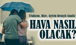 Doğu Karadeniz'de Bugün Hava Nasıl Olacak? Trabzon, Rize, Artvin Detaylı Analiz