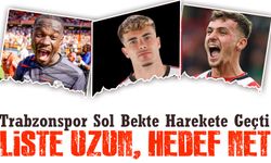 Trabzonspor Sol Bekte Harekete Geçti: Liste Uzun, Hedef Net