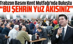 Trabzon Basını Kent Mutfağı’nda Buluştu