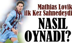 Trabzonspor’un yeni transferi Mathias Lovik, nasıl bir oyun sergiledi? Taraftar ikna oldu mu?