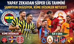 Yapay Zekadan Süper Lig Tahmini: Şampiyon Değişiyor, Küme Düşenler Netleşti