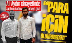 Ali Aydın cinayetinde zanlının ifadesi ortaya çıktı: “Para için öldürmedim”