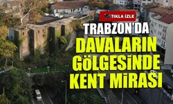 Trabzon'da Davaların Gölgesinde Kent Mirası! Güzelhisar Kalesi için Dikkat Çeken Öneri