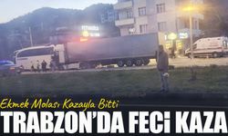 Trabzon’da Feci Kaza; Ekmek Molası Kazayla Bitti