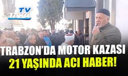 Trabzon'da Motor Kazası! 21 Yaşındaki Gençten Acı Haber