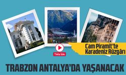 Trabzon, Antalya’nın Kalbine Taşınıyor: Cam Piramit’te Karadeniz Rüzgârı