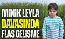 Minik Leyla davasında yeni dönem: Yusuf Aydemir tutuklandı