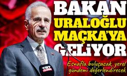 Bakan Uraloğlu Maçka’ya geliyor: Esnafla buluşacak, yerel gündemi değerlendirecek