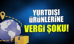 Yurtdışı Ürünlerine Vergi Şoku! 30 Euro Limiti Kalktı, Vergiler Yükseldi