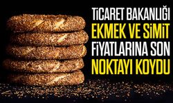 Ticaret Bakanlığı Ekmek ve Simit Fiyatlarına Son Noktayı Koydu; Ekmek ve simitte fiyat kontrolü genişliyor