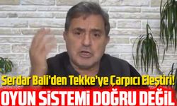 Serdar Bali’den Tekke’ye Çarpıcı Eleştiri! “Bu Oyun Sistemi Doğru Değil”