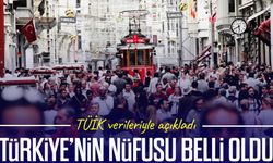 TÜİK açıkladı: Türkiye’nin nüfusu kaç milyon oldu?