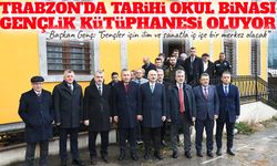 Trabzon’da tarihi okul binası Gençlik Kütüphanesi oluyor; Eski okul yeni yaşam alanı oluyor