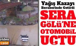 Sera Gölü'ne Otomobil Uçtu: Yağış Kazayı Beraberinde Getirdi