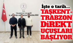 Taşkent-Trabzon Direkt Uçuşları Başlıyor; İşte o tarih….