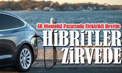AB Otomobil Pazarında Elektrikli Devrim: Hibritler Zirvede, Benzin ve Dizel Sert Düştü