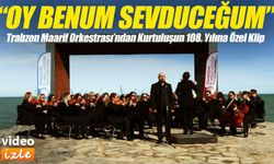 Trabzon Maarif Orkestrası’ndan Kurtuluşun 108. Yılına Özel Klip