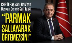 CHP İl Başkanı Bak’tan Ahmet Metin Genç’e Sert Tepki: “Uzunkum Yalanını Parmak Sallayarak Örtemezsin!”
