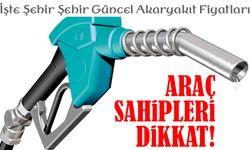 Araç Sahipleri Dikkat! İşte Şehir Şehir Güncel Akaryakıt Fiyatları